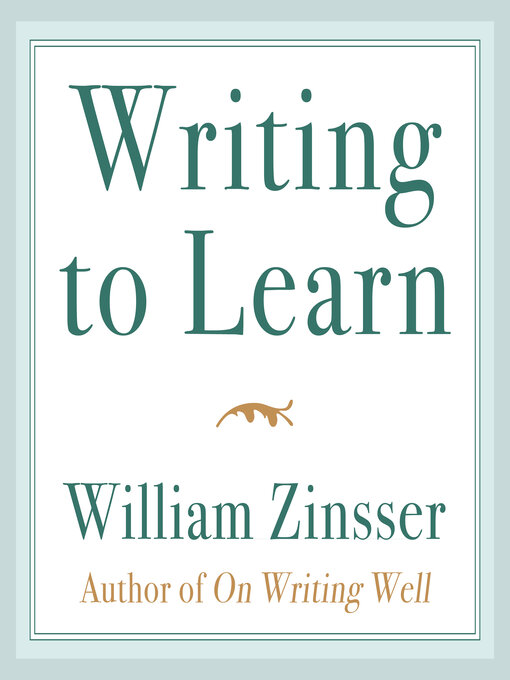 Title details for Writing to Learn by William Zinsser - Available